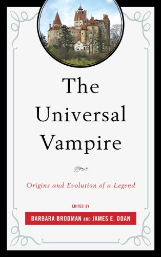 The Universal Vampire: Origins and Evolution of a Legend