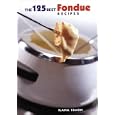 The 125 Best Fondue Recipes