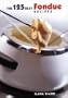 The 125 Best Fondue Recipes