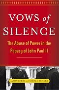 Vows of Silence: The Abuse of Power in the Papacy of John Paul II