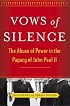 Vows of Silence: The Abuse of Power in the Papacy of John Paul II