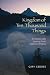 Kingdom of Ten Thousand Things: An Impossible Journey from Kabul to Chiapas