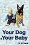 Your Dog and Your Baby: A Practical Guide