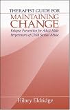 Therapist Guide for Maintaining Change: Relapse Prevention for Adult Male Perpetrators of Child Sexual Abuse