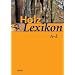 Holz - Lexikon: Nachschlagewerk f�r die Holz- und Forstwirtschaft. 15000 Stichw�rter: 2 B�nde.