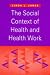 The Social Context of Health and Health Work