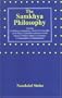 Samkhya Philosophy: Containing Samkhya Pravachanasutram with the Vriti of Aniruddha, and the Bhasya of Vijnanabhiksu and Extracts fromthe Vrittisara ... Tatvasamasa; Samkhyakanka; Panchasikhasutram