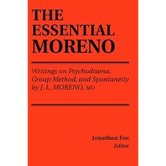 The Essential Moreno: Writings on Psychodrama, Group Method, and Spontaneity