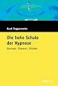 Die hohe Schule der Hypnose. Sonderausgabe. Grenzen, Chancen, Risiken