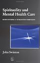 Spirituality and Mental Health Care: Rediscovering a "Forgotten" Dimension