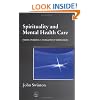 Spirituality in Mental Health Care : Rediscovering a Forgotten Dimension