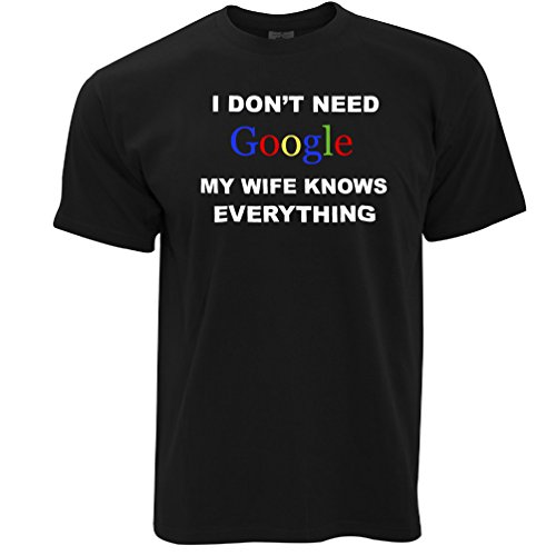 I DON'T NEED GOOGLE MY WIFE KNOWS EVERYTHinG T Shirt Funny Geek Husband Amusing