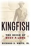 Kingfish: The Reign of Huey P. Long