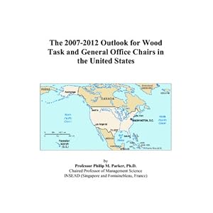 The 2007-2012 Outlook for Wood Task and General Office Chairs in the United States by Philip M. Parker