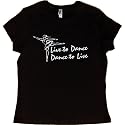 Juniors T-Shirt : LIVE TO DANCE - DANCE TO LIVE