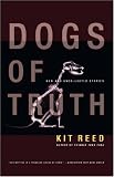 Dogs of Truth: New and Uncollected Stories Kit Reed
