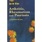 Arthritis, Rheumatism and Psoriasis (By Appointment Only) by Jan De Vries