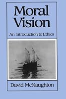 Moral Vision: An Introduction to Ethics