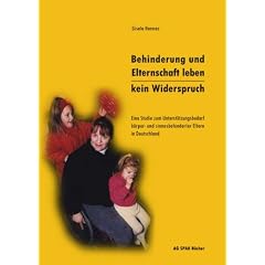 Behinderung und Elternschaft leben - Kein Widerspruch!