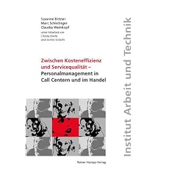 Zwischen Kosteneffizienz und Servicequalit�t: Personalmanagement in Call Centern und im Handel