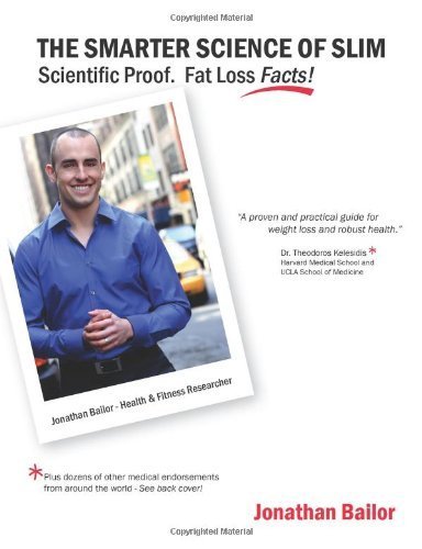The Smarter Science of Slim: What the Actual Experts Have Proven About Weight Loss, Dieting, & Exercise by Jonathan Bailor (2012) Paperback