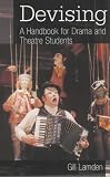 Devising: A Handbook for Drama and Theatre Students