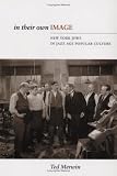 In Their Own Image: New York Jews in Jazz Age Popular Culture