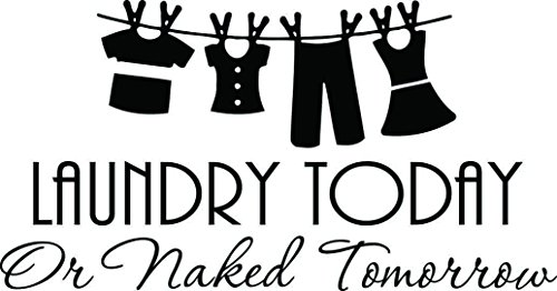 Wall Decal #2 Laundry Today or Naked Tomorrow. Cute Vinyl Wall art Decor Quotes Sayings Inspirational wall mural Wall Decal #2 Laundry Today or Naked Tomorrow. Cute Vinyl Wall art Decor Quotes Sayings Inspirational wall mural