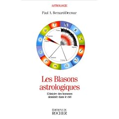 Les Blasons astrologiques. L'Histoire des hommes dessin�e dans le ciel