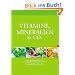 Vitamine, Mineralien & Co.: Heilkr�ftige Biostoffe und Pflanzen zur Vorbeugung und Behandlung von Krankheiten: Heilkr�ftige Biostoffe und Pflanzen zur ... und Nahrungserg�nzungsmittel von A bis Z