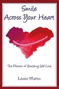 Smile Across Your Heart: The Process of Building Self Love