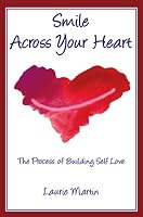 Smile Across Your Heart: The Process of Building Self Love