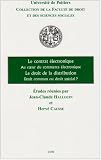 Le contrat �lectronique Au coeur du commerce �lectronique ; Le droit de la distribution Droit commun ou droit sp�cial ?