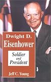 Dwight D. Eisenhower: Soldier and President