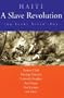 Haiti: A Slave Revolution: 200 Years After 1804