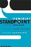 The Feminist Standpoint Theory Reader: Intellectual and Political Controversies