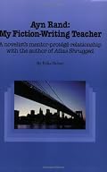 Ayn Rand: My Fiction-Writing Teacher