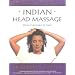 Indian Head Massage: Discover the Power of Touch