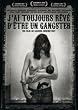 J'ai toujours r�v� d'�tre un gangster