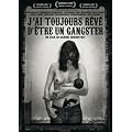 J'ai toujours reve d'etre un gangster