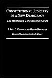 Constitutional Judiciary in a New Democracy: The Hungarian Constitutional Court