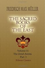 The Sacred Books of the East: Volume 31. The Zend-Avesta. Part 3