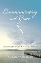 Communicating with Grace: The Awakening of a Psychic Medium
