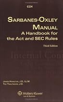 Sarbanes-Oxley Manual: A Handbook for the ACT and SEC Rules, Third Edition