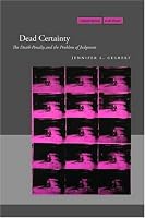 Dead Certainty: The Death Penalty and the Problem of Judgment (Cultural Memory in the Present)