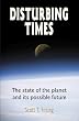 Disturbing Times: The State of the Planet and Its Possible Future