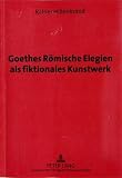 Produkt-Bild: Goethes R&ouml;mische Elegien als fiktionales Kunstwerk