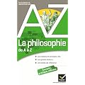 La philosophie de A � Z: Auteurs, oeuvres et notions philosophiques