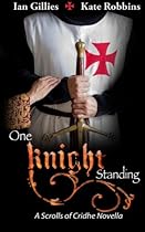 One Knight Standing: A Scrolls of Cridhe Novella One Knight Standing: A Scrolls of Cridhe Novella