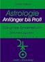 Astrologie - Anf�nger bis Profi: Das gro�e Synastriebuch - 366 Interaspekte